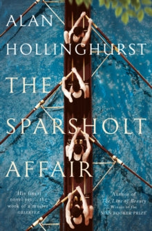 The Sparsholt Affair - Alan Hollinghurst (Paperback) 03-05-2018 Long-listed for International Dublin Literary Award 2019 (UK).