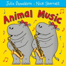 Animal Music - Julia Donaldson; Nick Sharratt (Paperback) 27-03-2014 