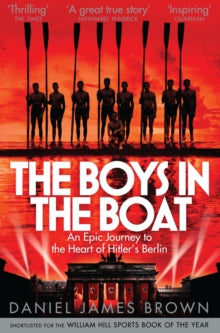 The Boys In The Boat: An Epic Journey to the Heart of Hitler's Berlin - Daniel James Brown (Paperback) 02-01-2014 Short-listed for William Hill Sports Book of the Year 2013 (UK) and James Tait Black Prize for Biography 2014 (UK).