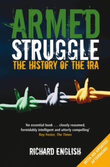 Armed Struggle: The History of the IRA - Richard English (Paperback) 26-04-2012 