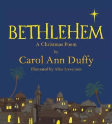 Bethlehem: A Christmas Poem - Carol Ann Duffy; Alice Stevenson (Hardback) 24-10-2013 