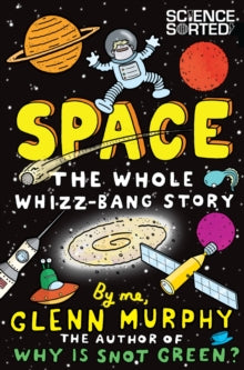 Science Sorted  Space: The Whole Whizz-Bang Story - Glenn Murphy (Paperback) 04-07-2013 