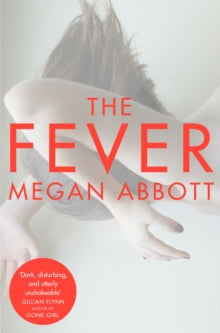 The Fever - Megan Abbott (Paperback) 18-06-2015 Long-listed for The Folio Prize 2015 (UK).
