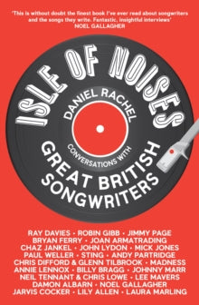 Isle of Noises: Conversations with great British songwriters - Daniel Rachel (Paperback) 11-09-2014 