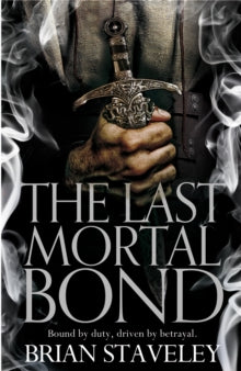 Chronicle of the Unhewn Throne  The Last Mortal Bond - Brian Staveley (Paperback) 06-10-2016 