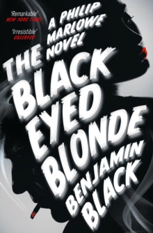 The Black Eyed Blonde: A Philip Marlowe Novel - Benjamin Black (Paperback) 02-03-2015 