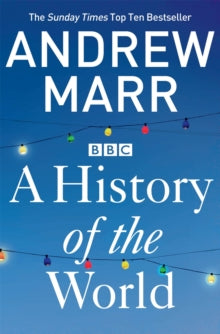 A History of the World - Andrew Marr (Paperback) 06-06-2013 Short-listed for The Paddy Power Political Book Awards Political Book of the Year 2013 (UK).