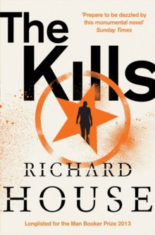The Kills - Richard House (Paperback) 08-05-2014 Short-listed for The Gordon Burn Prize 2014 (UK). Long-listed for Man Booker Prize 2013 (UK) and Green Carnation Prize 2013 (UK).