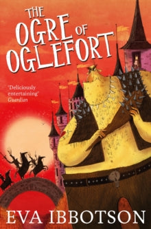 The Ogre of Oglefort - Eva Ibbotson; Alex T. Smith (Paperback) 10-09-2015 