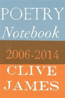 Poetry Notebook: 2006-2014 - Clive James (Paperback) 22-09-2016 