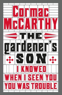 The Gardener's Son - Cormac McCarthy (Paperback) 04-12-2014 
