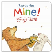 Bear and Hare  Bear and Hare: Mine! - Emily Gravett; Emily Gravett (Board book) 14-01-2016 