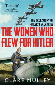 The Women Who Flew for Hitler: The True Story of Hitler's Valkyries - Clare Mulley (Paperback) 08-03-2018 Long-listed for HWA Non Fiction Crown 2018 (UK).