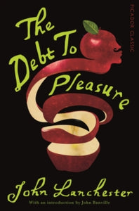 Picador Classic  The Debt To Pleasure - John Lanchester; John Banville (Paperback) 01-01-2015 Winner of Whitbread First Novel Award 1997 (UK) and Betty Trask Award 1996 (UK).