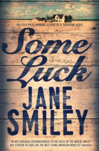 Last Hundred Years Trilogy  Some Luck - Jane Smiley (Paperback) 26-02-2015 Long-listed for The Folio Prize 2015 (UK).