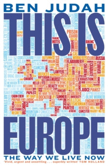 This is Europe: The Way We Live Now - Ben Judah (Hardback) 15-06-2023 