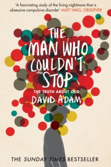 The Man Who Couldn't Stop: The Truth About OCD - David Adam (Paperback) 12-02-2015 Short-listed for Royal Society Winton Science Book Prize 2015 (UK).
