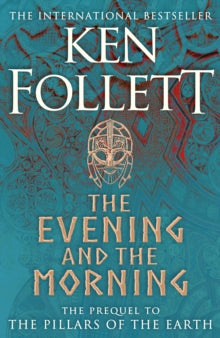The Evening and the Morning: The Prequel to The Pillars of the Earth, A Kingsbridge Novel - Ken Follett (Hardback) 15-09-2020 