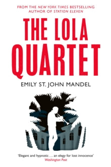 The Lola Quartet - Emily St. John Mandel (Paperback) 12-03-2015 