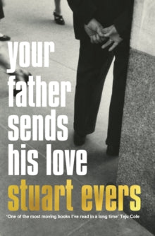 Your Father Sends His Love - Stuart Evers (Paperback) 02-06-2016 Short-listed for Edge Hill Short Story Prize 2016 (UK).
