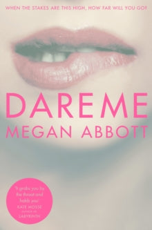 Dare Me - Megan Abbott (Paperback) 18-06-2015 Short-listed for CWA Ian Fleming Steel Dagger 2012 (UK).