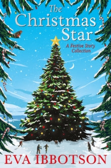 The Christmas Star: A Festive Story Collection - Eva Ibbotson; Nick Maland; Joe Wilson, Jr. (Paperback) 22-10-2015 