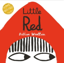 Little Red - Bethan Woollvin (Paperback) 15-06-2017 Winner of AOI World Illustration Award for Children's Books 2017 (UK). Short-listed for Klaus Flugge Prize 2017 (UK) and The Little Rebels Children's Book Award 2017 (UK).