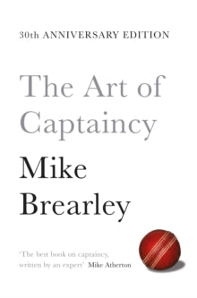 The Art of Captaincy: What Sport Teaches Us About Leadership - Mike Brearley; Ed Smith (Paperback) 18-06-2015 