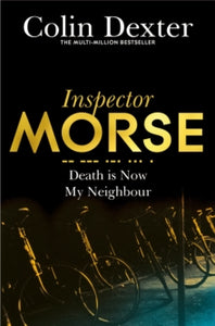 Inspector Morse Mysteries  Death is Now My Neighbour - Colin Dexter (Paperback) 05-05-2016 