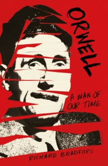 Orwell: A Man Of Our Time - Professor Richard Bradford (Paperback) 13-05-2021 