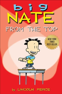 Big Nate 1 Big Nate: From the Top - Lincoln Peirce (Paperback) 14-04-2011 
