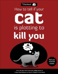 The Oatmeal  How to Tell If Your Cat Is Plotting to Kill You - The Oatmeal; Matthew Inman (Paperback) 11-10-2012 