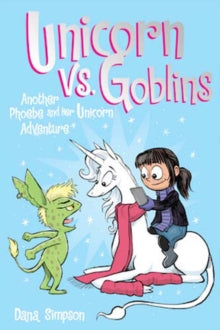 Phoebe and Her Unicorn 3 Unicorn vs. Goblins: Another Phoebe and Her Unicorn Adventure - Dana Simpson (Paperback) 07-04-2016 