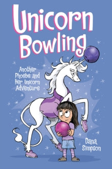 Phoebe and Her Unicorn  Unicorn Bowling: Another Phoebe and Her Unicorn Adventure - Dana Simpson (Paperback) 30-05-2019 