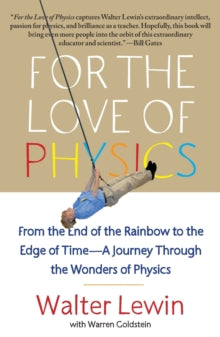For the Love of Physics: From the End of the Rainbow to the Edge of Time - A Journey Through the Wonders of Physics - Walter Lewin; Warren Goldstein (Paperback) 15-03-2012 