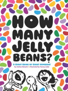 How Many Jelly Beans?: A Giant Book of Giant Numbers - Andrea Menotti; Yancey Labat (Hardback) 01-03-2012 Winner of Cook Prize 2013.