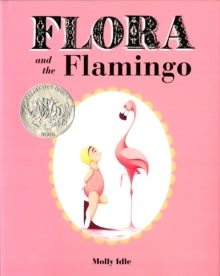 Flora and the Flamingo - Molly Idle (Hardback) 01-03-2013 Commended for Caldecott Medal 2014. Short-listed for Buckeye Children's Book Award (Grades K-2) 2014 and Buckeye Children's Book Award (Grades K-2) 2015.