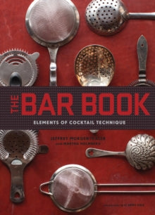 The Bar Book: Elements of Cocktail Technique - Jeffrey Morgenthaler; Martha Holmberg; Alanna Hale (Hardback) 01-06-2014 Commended for IACP Crystal Whisk Award (Wine/Beer/Spirits) 2015.