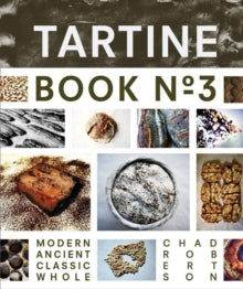 Tartine  Tartine Book No. 3: Ancient Modern Classic Whole - Chad Robertson (Hardback) 01-12-2013 Short-listed for James Beard Foundation Book Awards (Baking/Desserts) 2014.