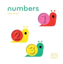TouchThinkLearn: Numbers - Xavier Deneux (Board book) 01-05-2014 Commended for Parents Choice Awards (Spring) (2008-Up) (Picture Book) 2014.