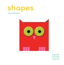 Touchthinklearn: Shapes - Xavier Deneux (Board book) 01-05-2014 