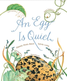 An Egg Is Quiet - Dianna Aston; Sylvia Long (Paperback) 01-03-2014 