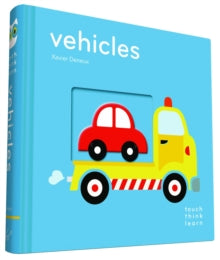 TouchThinkLearn  TouchThinkLearn: Vehicles - Xavier Deneux (Board book) 04-08-2015 