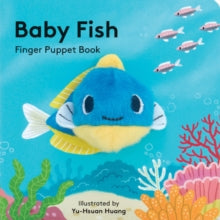 Little Finger Puppet Board Books  Baby Fish: Finger Puppet Book - Yu-Hsuan Huang (Board book) 07-02-2017 