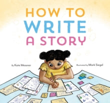 How to Write a Story - Kate Messner; Mark Siegel (Hardback) 07-07-2020 