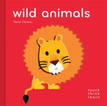 TouchThinkLearn  TouchThinkLearn: Wild Animals - Xavier Deneux (Board book) 07-11-2017 