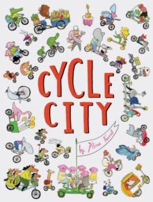 Cycle City - Alison Farrell (Hardback) 20-03-2018 Long-listed for Klaus Flugge Prize 2019 (UK).