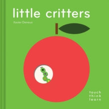 TouchThinkLearn  TouchThinkLearn: Little Critters - Xavier Deneux (Board book) 03-10-2017 