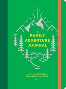 The Family Adventure Journal: Turn Everyday Outings into Memorable Explorations - Chronicle Books (Notebook / blank book) 12-03-2019 