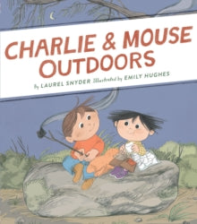 Charlie & Mouse Outdoors - Laurel Snyder; Emily Hughes (Hardback) 03-03-2020 